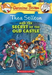 Thea Stilton And The Secret Of The Old Castle by Thea Stilton