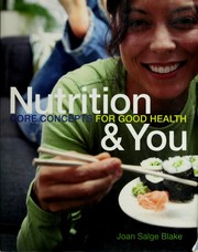 Nutrition & you : core concepts for good health by Joan Salge Blake, Joan Blake